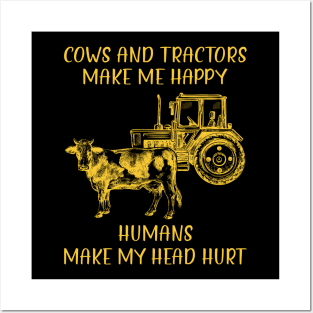 Cows And Tractors Make Me Happy Humans Make My Head Hurt Posters and Art